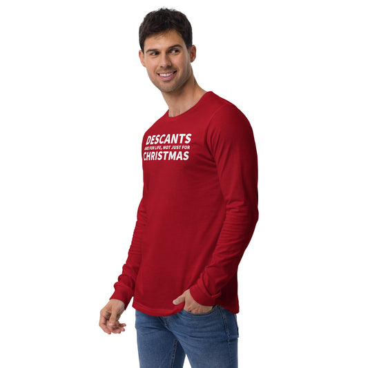 Descants are for Life - Christmas Unisex Long Sleeve Tee